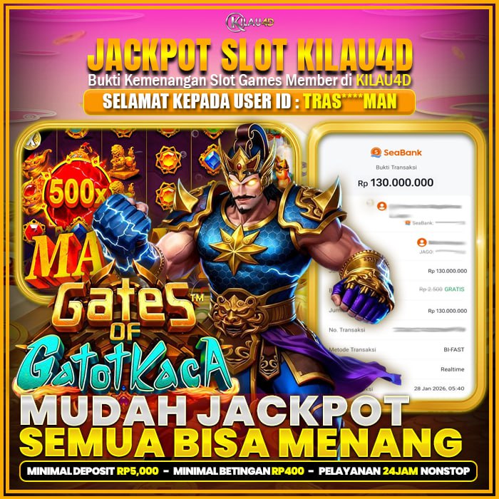 KEMENANGAN SLOT BUKTI JP SLOT MEMBER KILAU4D 28 JANUARY 2026 GATES OF GATOT KACA