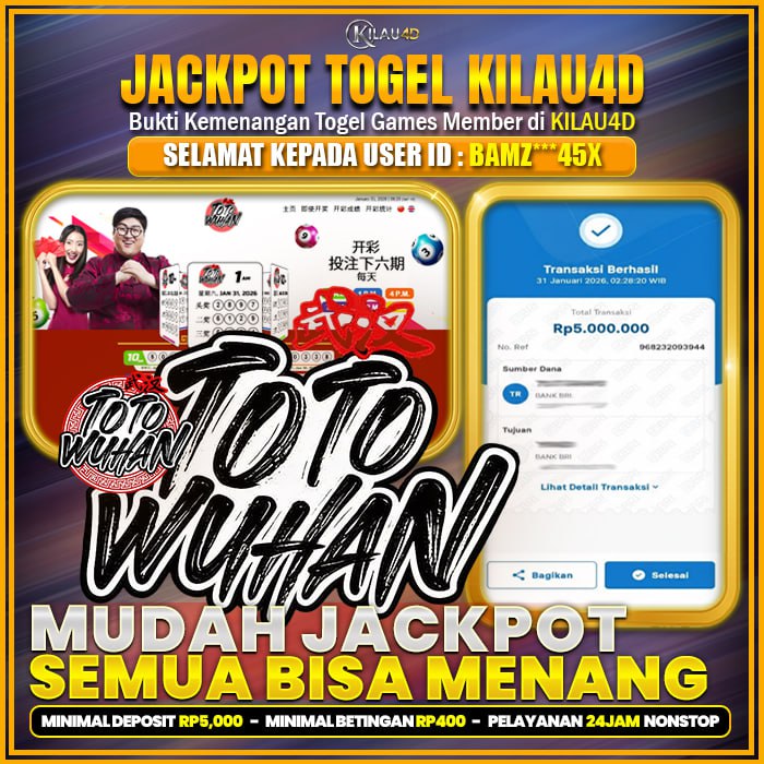 KEMENANGAN TOGEL BUKTI JP TOGEL MEMBER KILAU4D 31 JANUARY 2026 PERMAINAN TEBAK ANGKA TOTO WUHAN